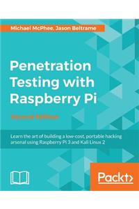 Penetration Testing with Raspberry Pi - Second Edition: A portable hacking station for effective pentesting