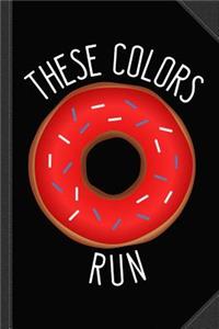 These Colors Don't Run Funny Patriotic Journal Notebook