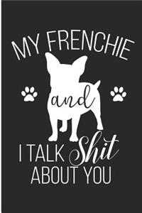 My Frenchie and I Talk Shit about You