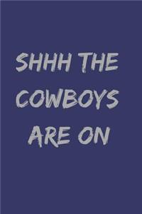 Shhh the Cowboys Are on