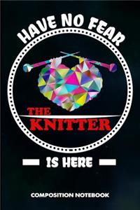 Have No Fear the Knitter Is Here