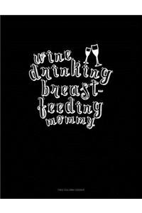Wine Drinking Breastfeeding Mommy