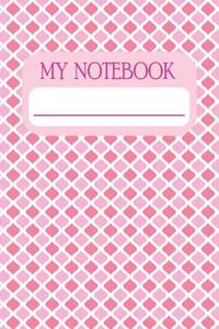 My Notebook: Notebook and Journal for All Ages, Exercise and Composition Book (Patterned Pink Cover)