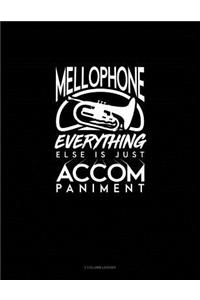 Mellophone, Everything Else Is Just Accompaniment