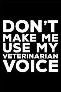 Don't Make Me Use My Veterinarian Voice