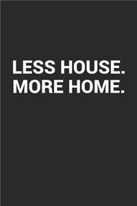 Less House More Home