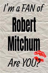 I'm a Fan of Robert Mitchum Are You? Creative Writing Lined Journal