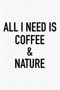 All I Need Is Coffee & Nature