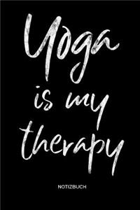 Yoga is my therapy Notizbuch