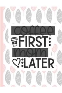 Coffee First Mom Later