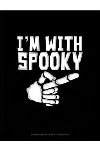 I'm with Spooky