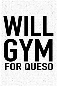 Will Gym for Queso