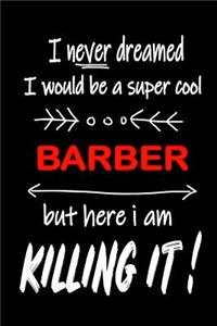 I Never Dreamed I Would Be a Super Cool Barber But Here I Am Killing It!