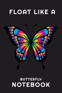 Float Like a Butterfly Notebook