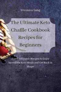 The Ultimate Keto Chaffle Cookbook Recipes for Beginners