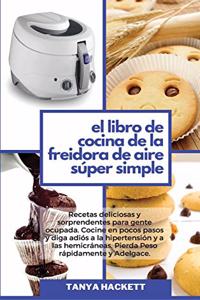 El Libro de Cocina de la Freidora de Aire Súper Simple