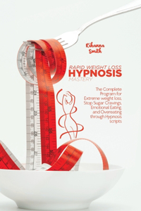 Rapid Weight Loss Hypnosis Mastery