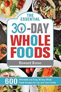The Essential 30-Day Whole Foods