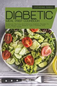 DIABETIC MEAL PREP COOKBOOK: EXPLORING T