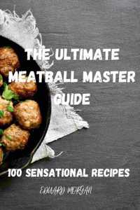 The Ultimate Meatball Master Guide