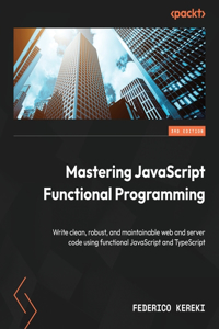 Mastering JavaScript Functional Programming - Third Edition