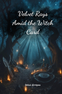 Velvet Rays Amid the Witch Card