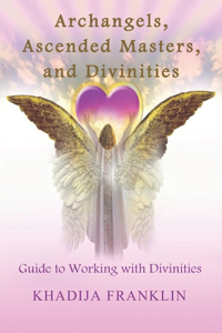 Archangels, Ascended Masters, and Divinities