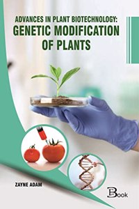 Advances in Plant Biotechnology: Genetic Modification of Plants