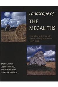 Landscape of the Megaliths: Excavation and Fieldwork on the Avebury Monuments, 1997-2003