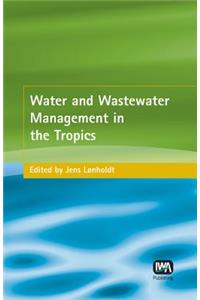 Water and Wastewater Management in the Tropics