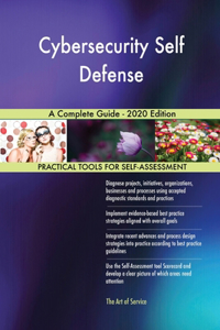 Cybersecurity Self Defense A Complete Guide - 2020 Edition