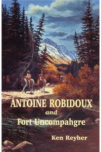 Antoine Robidoux and Fort Uncompahgre