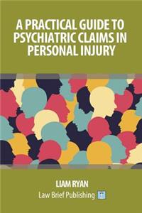 A Practical Guide to Psychiatric Claims in Personal Injury