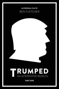 TRUMPED (An Alternative Musical), Part One