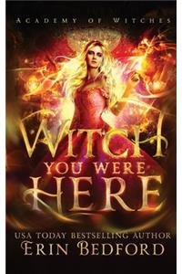 Witch You Were Here