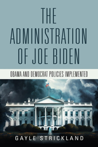 Administration of Joe Biden - Obama and Democrat Policies Implemented