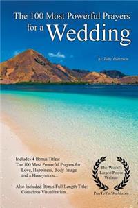 Prayer the 100 Most Powerful Prayers for a Wedding - With 4 Bonus Books to Pray for Love, Happiness, Body Image & a Honeymoon - For Men & Women