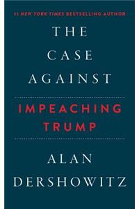 Case Against Impeaching Trump