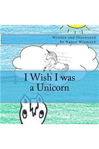 I Wish I was a Unicorn