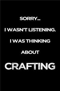 Sorry I Wasn't Listening. I Was Thinking about Crafting