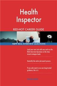 Health Inspector RedHot Career Guide; 1277 Real Interview Questions