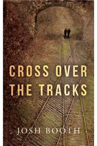 Cross Over the Tracks