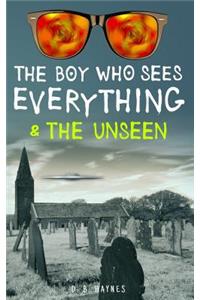 The Boy Who Sees Everything & the Unseen