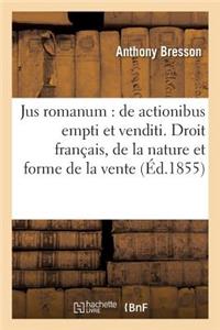 Jus Romanum: de Actionibus Empti Et Venditi . Droit Français: de la Nature Et de la Forme