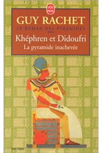 Khephren Et Didoufri Pyramide Inachevee