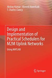 Design and Implementation of Practical Schedulers for M2m Uplink Networks