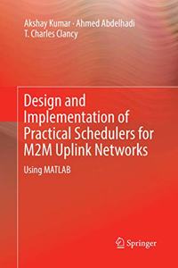 Design and Implementation of Practical Schedulers for M2m Uplink Networks