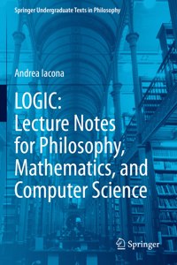 Logic: Lecture Notes for Philosophy, Mathematics, and Computer Science