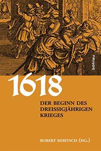 1618. Der Beginn des Dreißigjahrigen Krieges