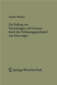 Die PR Fung Von Verordnungen Und Gesetzen Durch Den Verfassungsgerichtshof Von Amts Wegen: Die Judikatur Des Verfassungsgerichtshofs Im Spannungsfeld Von Recht Und Politik. Dokumentation Und Kommentar.